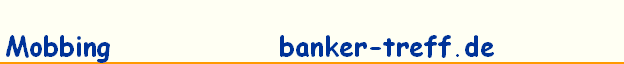 Mobbing              banker-treff.de